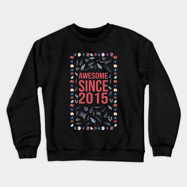 Awesome Since 2015 Crewneck Sweatshirt by Hello Design